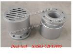 Marine stainless steel deck leak, stainless steel water-sealed leak SA65 main