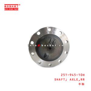 Wholesale 25T-945-10H Rear Axle Shaft for ISUZU FRR from china suppliers