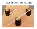 BODY CAST STEEL, PLUG CORE COPPER SOUNDING HEAD, SOUNDING PIPE HEAD AND SOUNDING