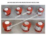VENT CAP OF SLOP OIL TANK - PONTOON AIR PIPE HEAD OF SLOP OIL TANK (WITH FIRE